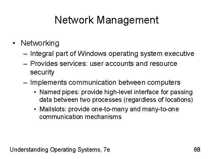 Network Management • Networking – Integral part of Windows operating system executive – Provides