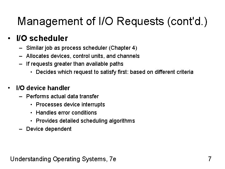 Management of I/O Requests (cont'd. ) • I/O scheduler – Similar job as process