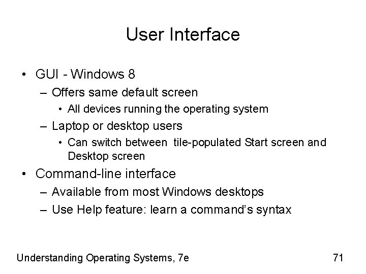 User Interface • GUI - Windows 8 – Offers same default screen • All