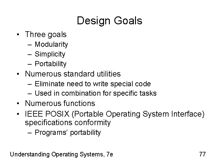Design Goals • Three goals – Modularity – Simplicity – Portability • Numerous standard