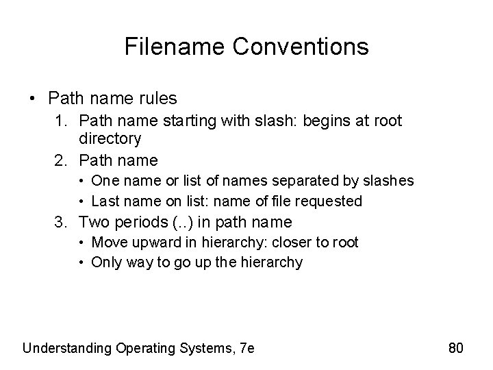 Filename Conventions • Path name rules 1. Path name starting with slash: begins at