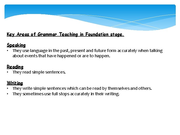 Key Areas of Grammar Teaching in Foundation stage. Speaking • They use language in