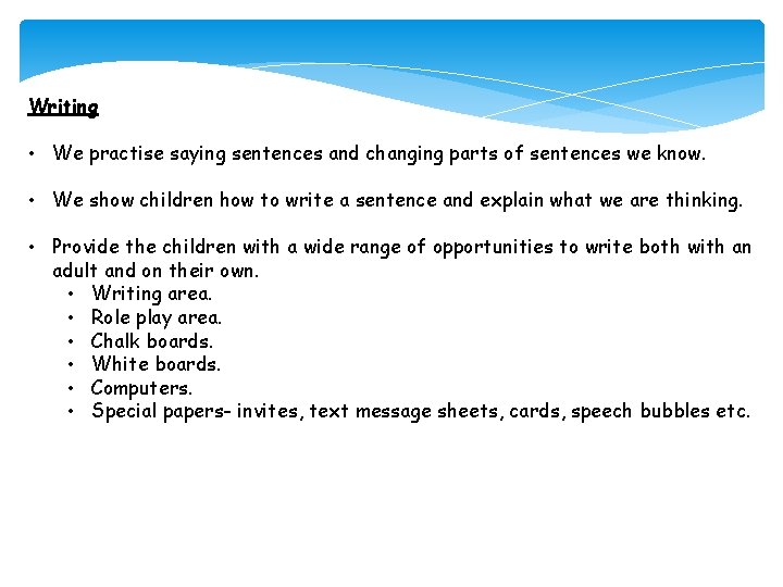 Writing • We practise saying sentences and changing parts of sentences we know. •