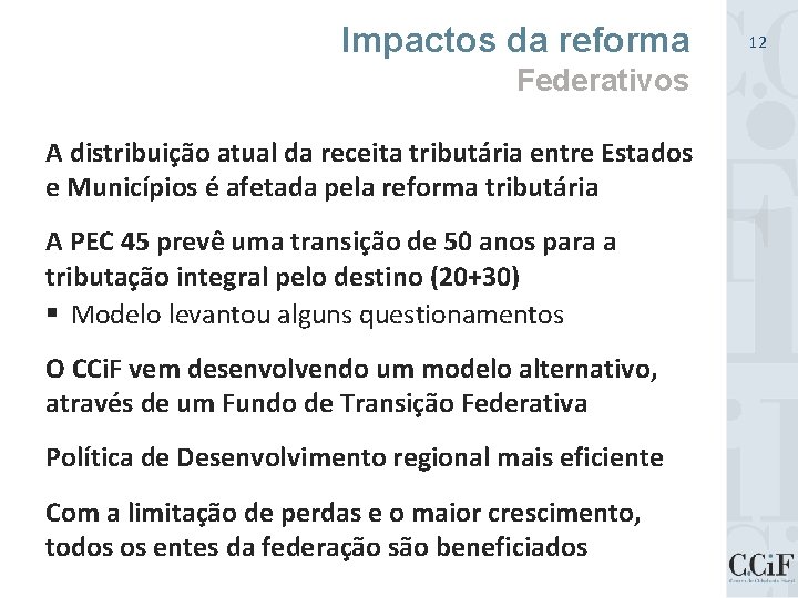 Impactos da reforma Federativos A distribuição atual da receita tributária entre Estados e Municípios