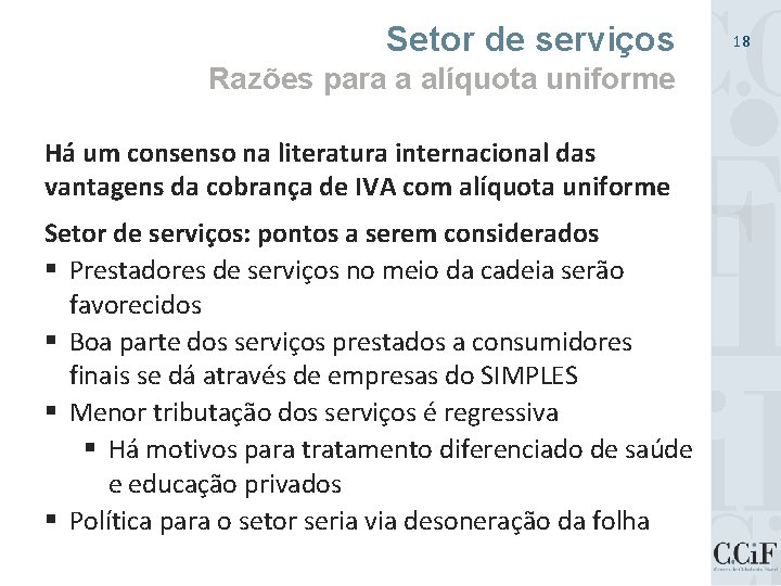 Setor de serviços Razões para a alíquota uniforme Há um consenso na literatura internacional
