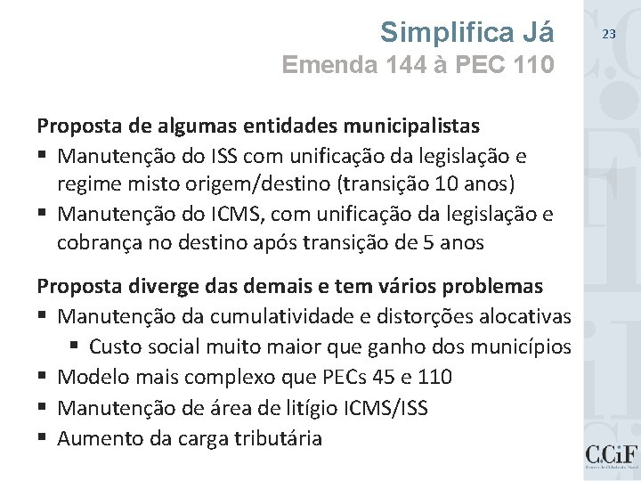 Simplifica Já Emenda 144 à PEC 110 Proposta de algumas entidades municipalistas § Manutenção