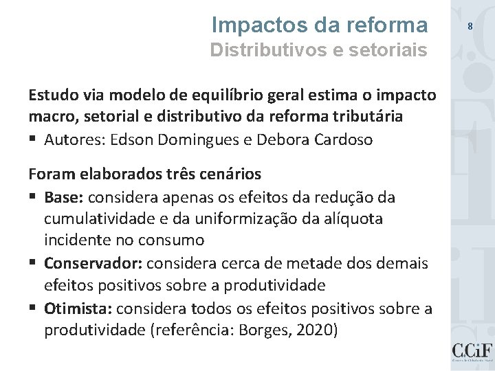 Impactos da reforma Distributivos e setoriais Estudo via modelo de equilíbrio geral estima o