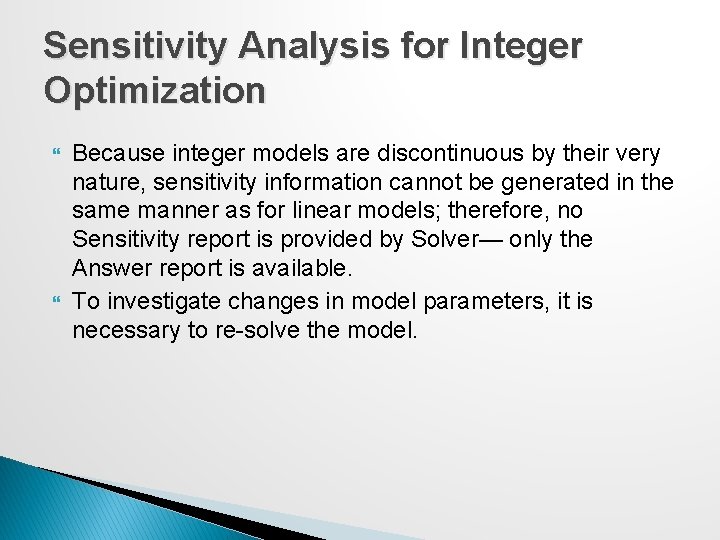 Sensitivity Analysis for Integer Optimization Because integer models are discontinuous by their very nature,