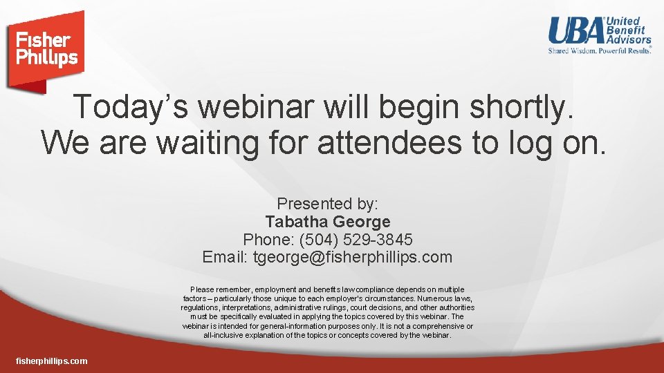 Today’s webinar will begin shortly. We are waiting for attendees to log on. Presented