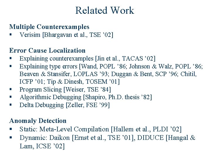 Related Work Multiple Counterexamples § Verisim [Bhargavan et al. , TSE ’ 02] Error