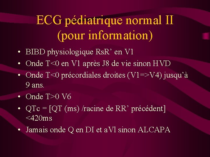 ECG pédiatrique normal II (pour information) • BIBD physiologique Rs. R’ en V 1