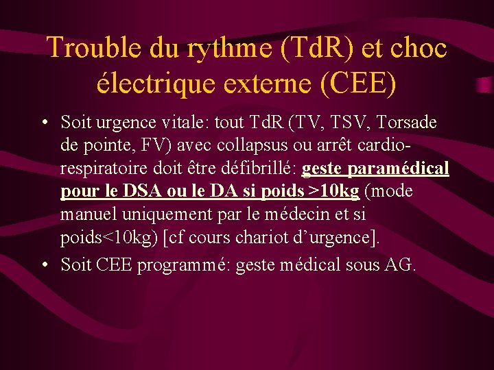 Trouble du rythme (Td. R) et choc électrique externe (CEE) • Soit urgence vitale: