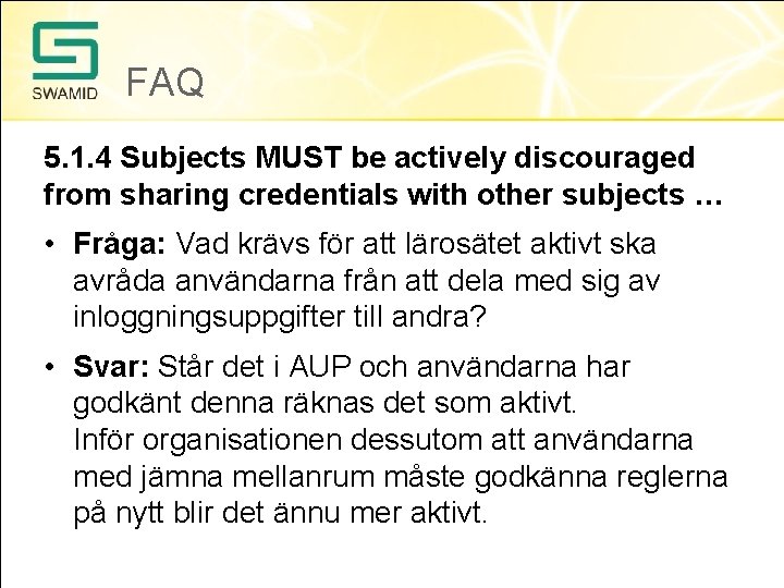 FAQ 5. 1. 4 Subjects MUST be actively discouraged from sharing credentials with other