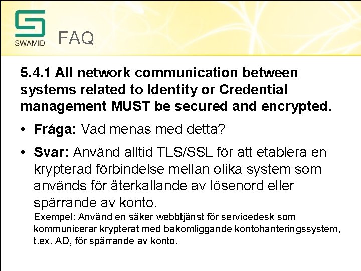 FAQ 5. 4. 1 All network communication between systems related to Identity or Credential