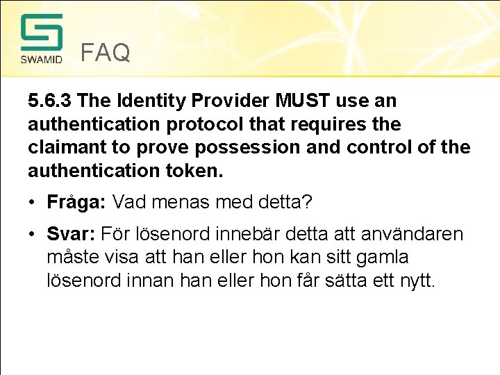 FAQ 5. 6. 3 The Identity Provider MUST use an authentication protocol that requires