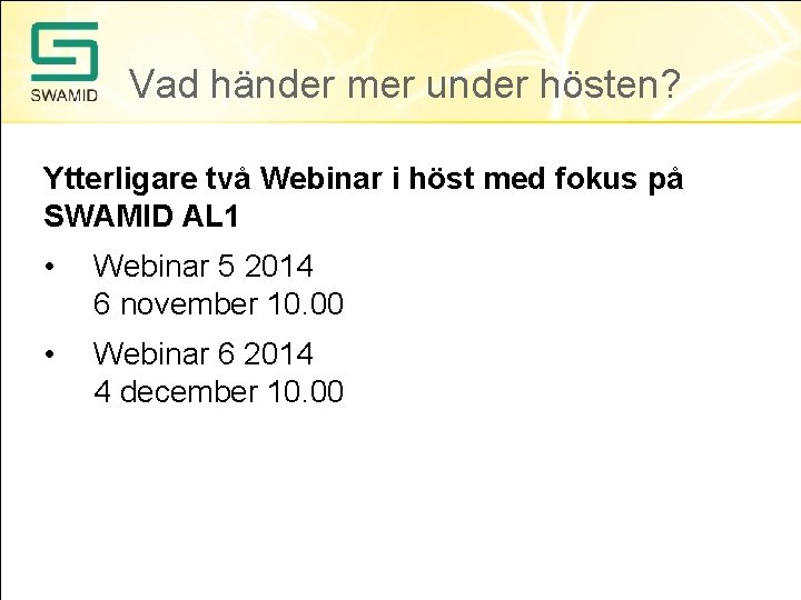 Vad händer mer under hösten? Ytterligare två Webinar i höst med fokus på SWAMID
