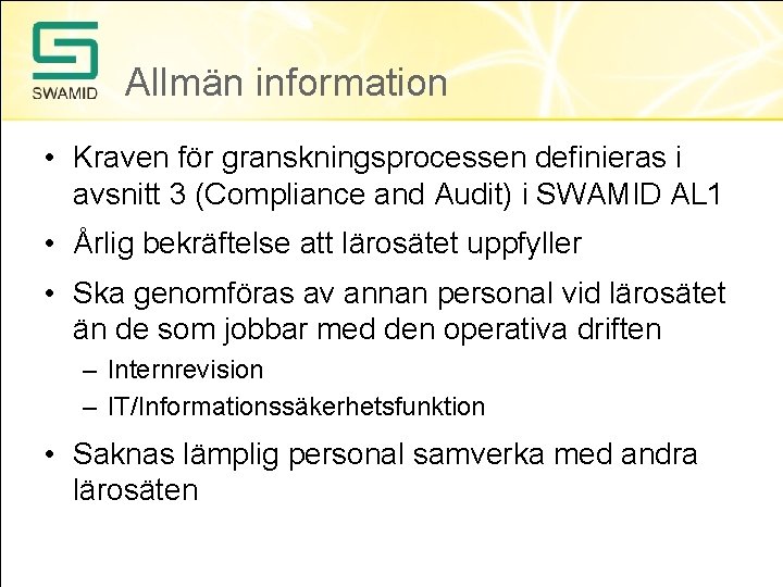 Allmän information • Kraven för granskningsprocessen definieras i avsnitt 3 (Compliance and Audit) i