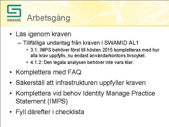 Arbetsgång • Läs igenom kraven – Tillfälliga undantag från kraven i SWAMID AL 1