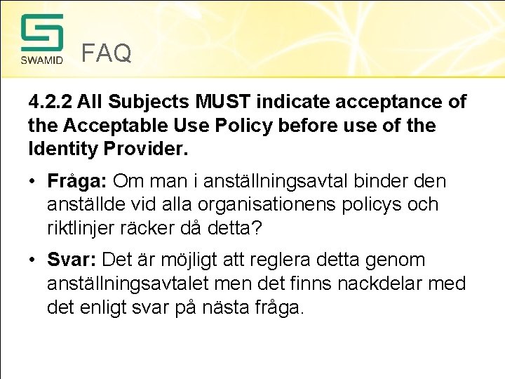 FAQ 4. 2. 2 All Subjects MUST indicate acceptance of the Acceptable Use Policy