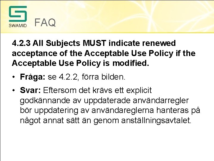 FAQ 4. 2. 3 All Subjects MUST indicate renewed acceptance of the Acceptable Use