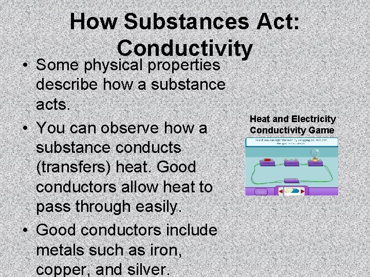 How Substances Act: Conductivity • Some physical properties describe how a substance acts. •