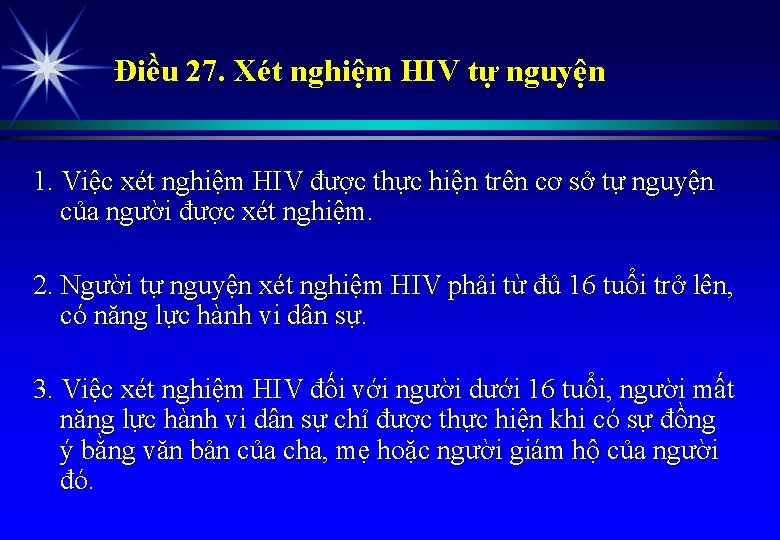 Điều 27. Xét nghiệm HIV tự nguyện 1. Việc xét nghiệm HIV được thực