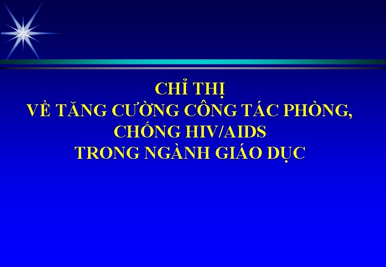 CHỈ THỊ VỀ TĂNG CƯỜNG CÔNG TÁC PHÒNG, CHỐNG HIV/AIDS TRONG NGÀNH GIÁO DỤC