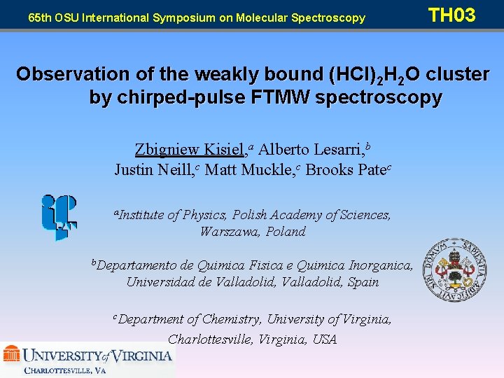 65 th OSU International Symposium on Molecular Spectroscopy TH 03 Observation of the weakly