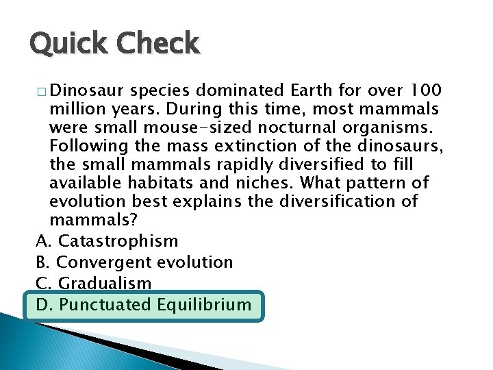 Quick Check � Dinosaur species dominated Earth for over 100 million years. During this