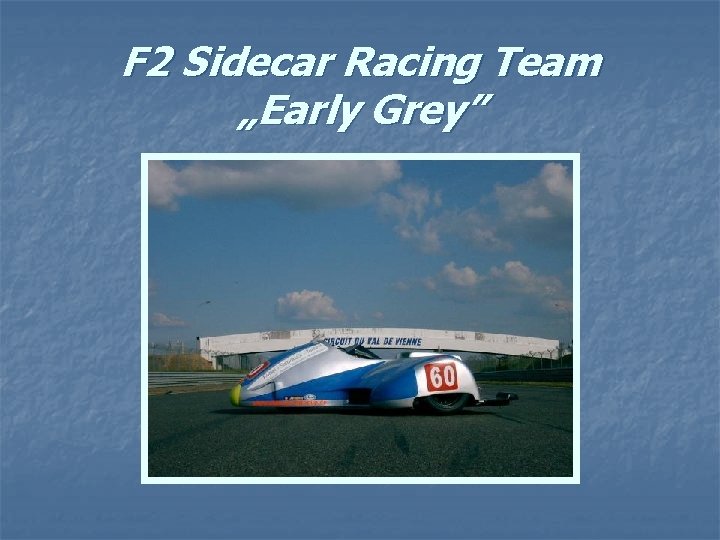 F 2 Sidecar Racing Team „Early Grey” 