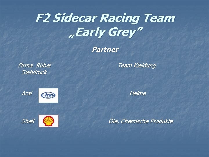 F 2 Sidecar Racing Team „Early Grey” Partner Firma Rübel Siebdruck Arai Shell Team