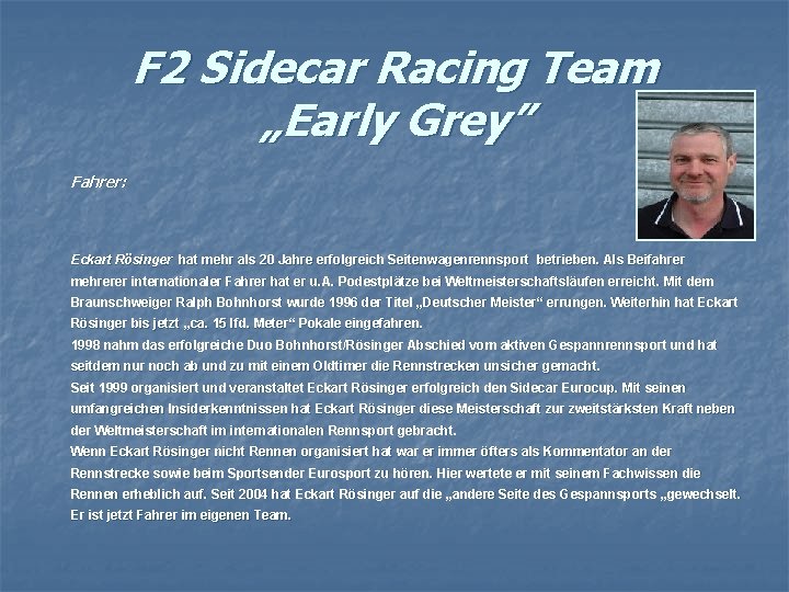 F 2 Sidecar Racing Team „Early Grey” Fahrer: Eckart Rösinger hat mehr als 20