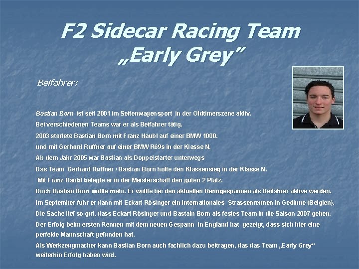 F 2 Sidecar Racing Team „Early Grey” Beifahrer: Bastian Born ist seit 2001 im