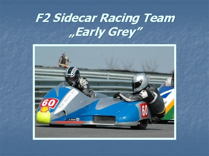 F 2 Sidecar Racing Team „Early Grey” 