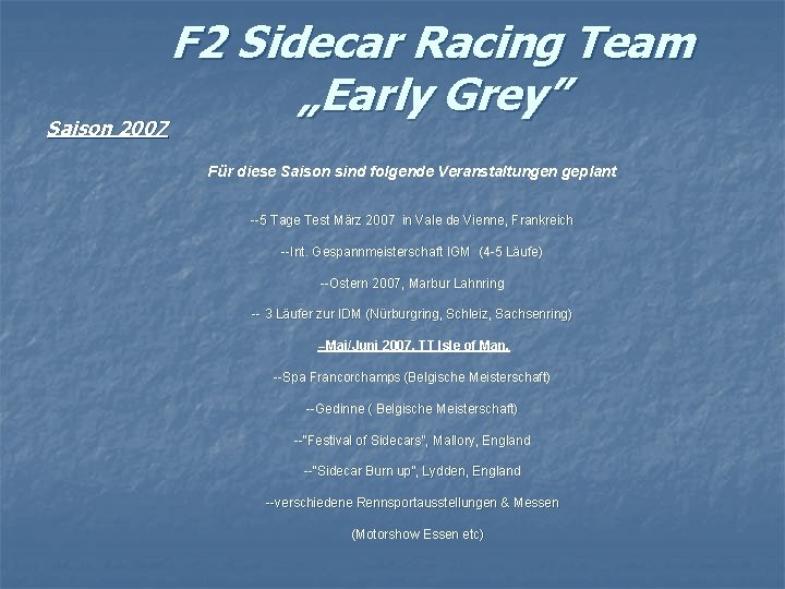 F 2 Sidecar Racing Team „Early Grey” Saison 2007 Für diese Saison sind folgende