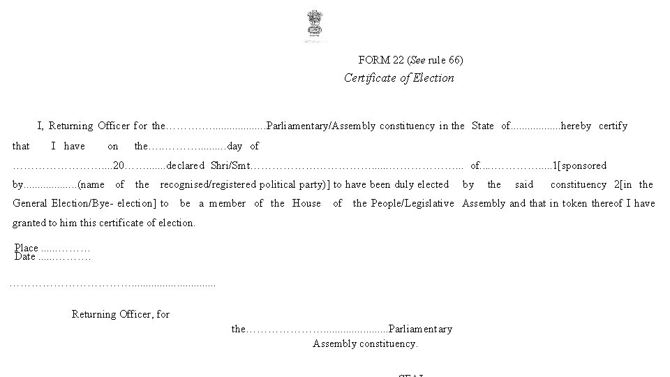 FORM 22 (See rule 66) Certificate of Election I, Returning Officer for the………. ….