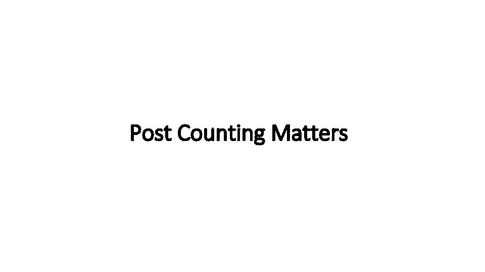 Post Counting Matters 