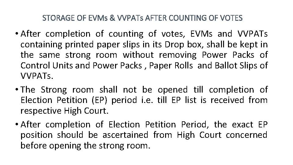 STORAGE OF EVMs & VVPATs AFTER COUNTING OF VOTES • After completion of counting