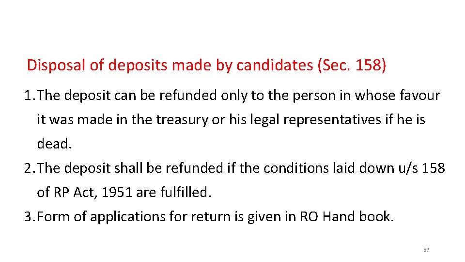 Disposal of deposits made by candidates (Sec. 158) 1. The deposit can be refunded