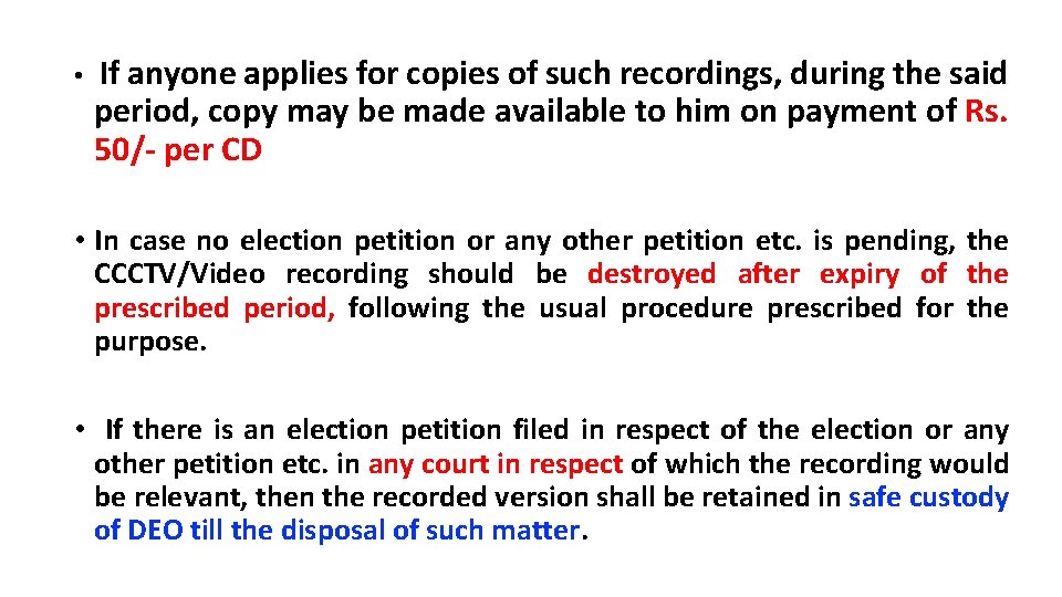  • If anyone applies for copies of such recordings, during the said period,