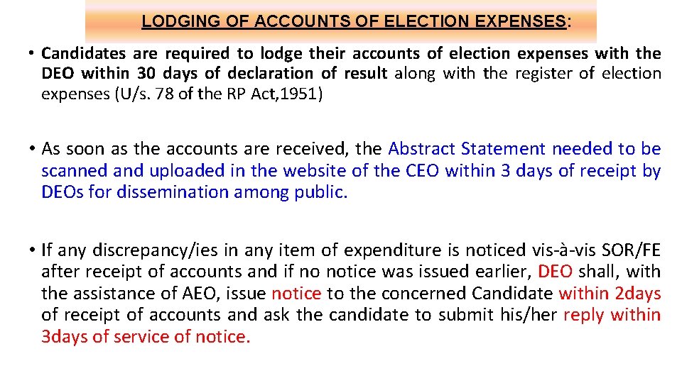 LODGING OF ACCOUNTS OF ELECTION EXPENSES: • Candidates are required to lodge their accounts