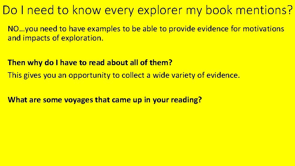Do I need to know every explorer my book mentions? NO…you need to have
