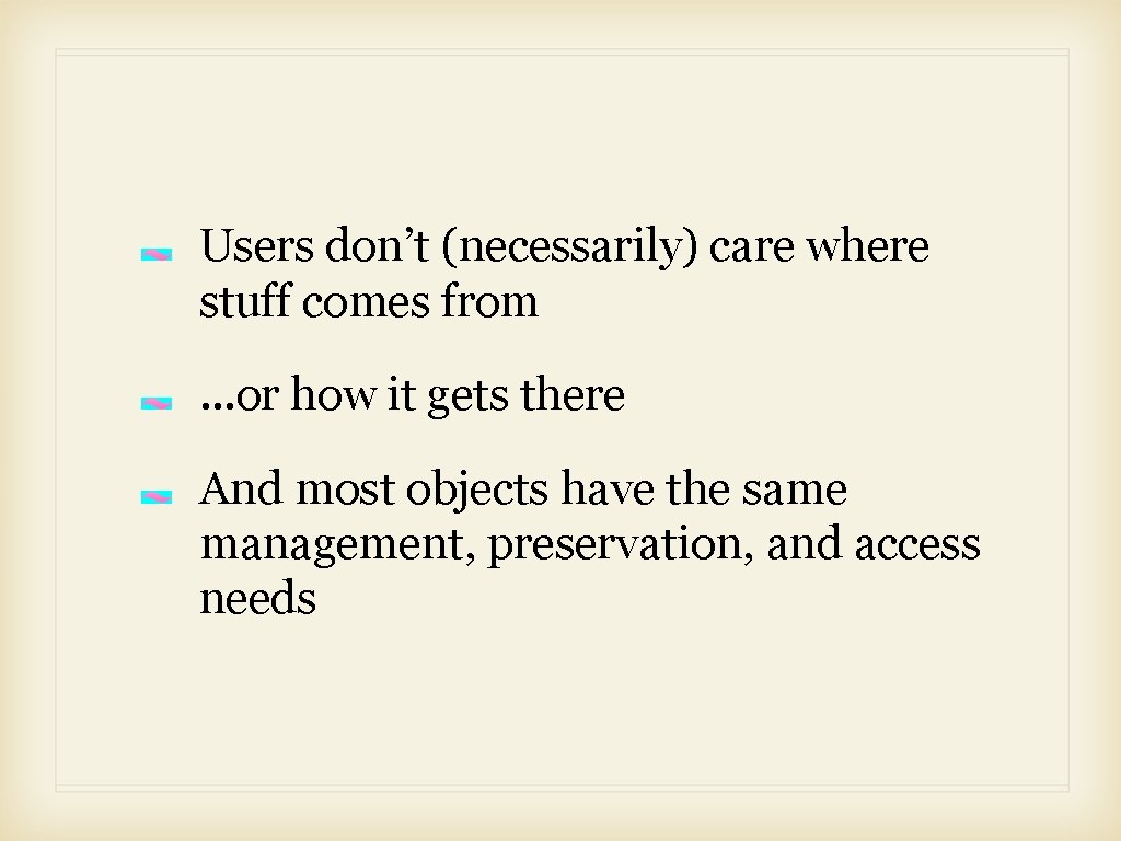 Users don’t (necessarily) care where stuff comes from. . . or how it gets