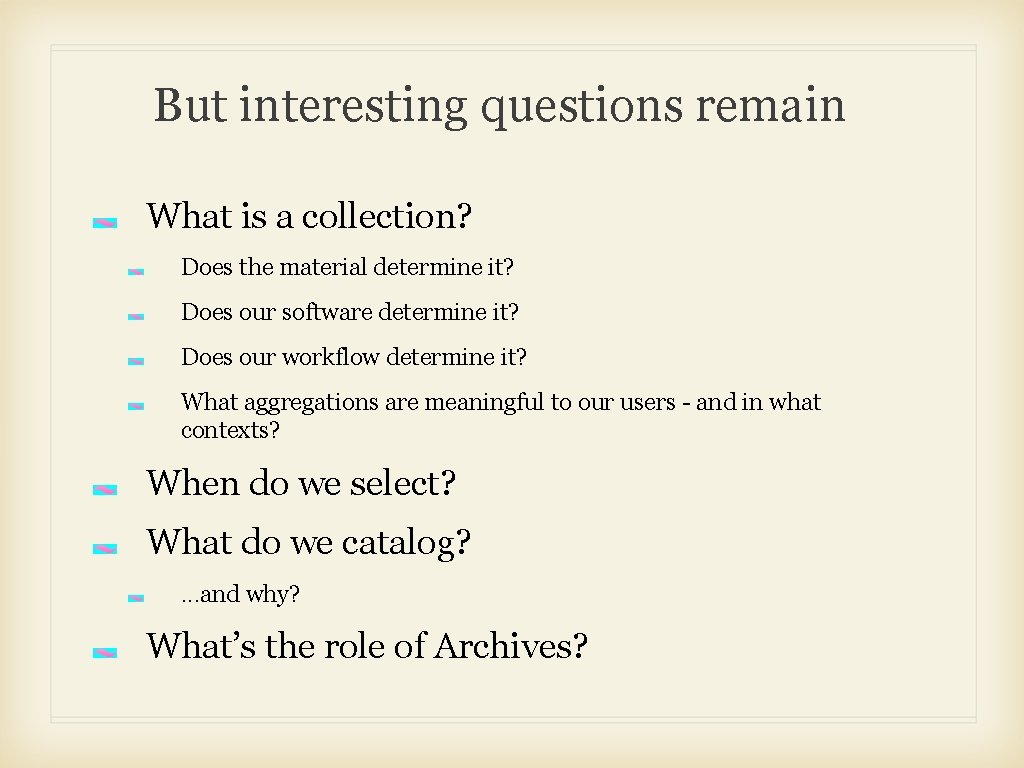 But interesting questions remain What is a collection? Does the material determine it? Does