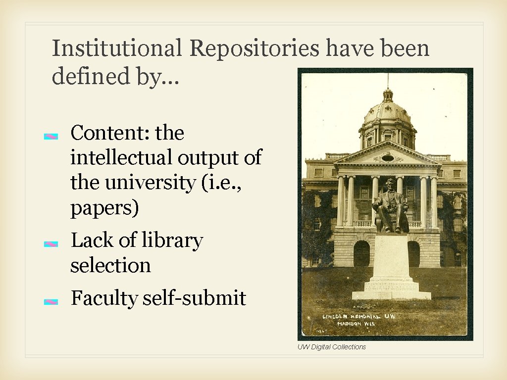 Institutional Repositories have been defined by. . . Content: the intellectual output of the