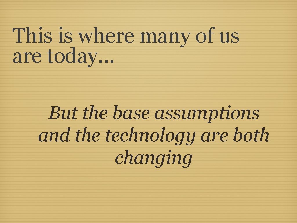 This is where many of us are today. . . But the base assumptions