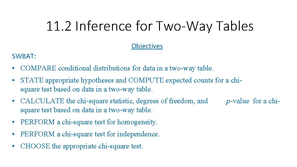 11. 2 Inference for Two-Way Tables Objectives SWBAT: • COMPARE conditional distributions for data