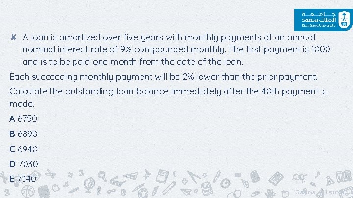 ✘ A loan is amortized over five years with monthly payments at an annual