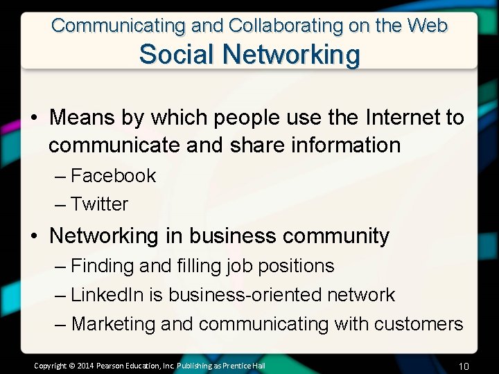 Communicating and Collaborating on the Web Social Networking • Means by which people use