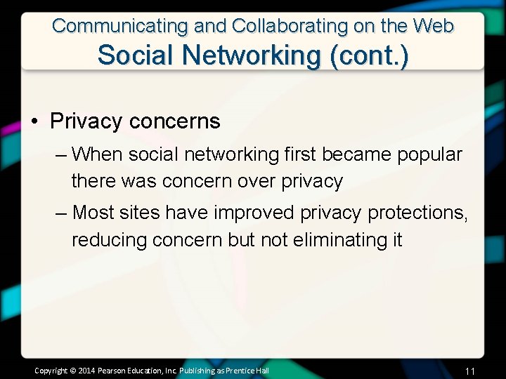 Communicating and Collaborating on the Web Social Networking (cont. ) • Privacy concerns –